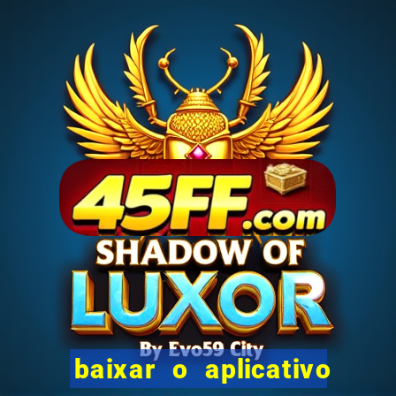 baixar o aplicativo vai de bet